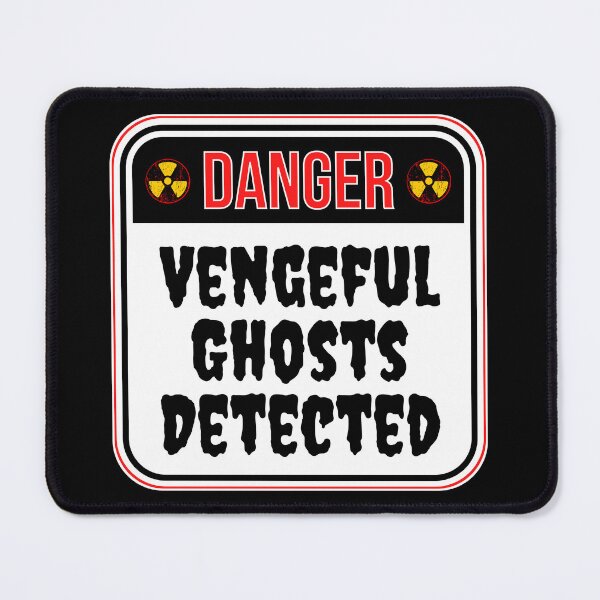 Item preview, DANGER: Vengeful Ghosts Detected - funny warning signs designed and sold by DesignsFromTW-S.