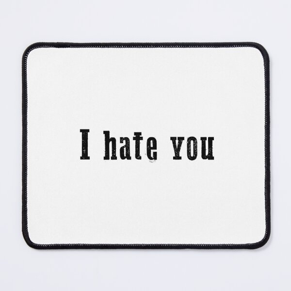 Item preview, I hate you designed and sold by JNowakowsky.