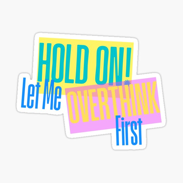 Item preview, Hold on, let me overthink first   designed and sold by LaFeria.