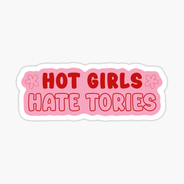 Item preview, hot girls hate tories designed and sold by Clementine Sunshine.