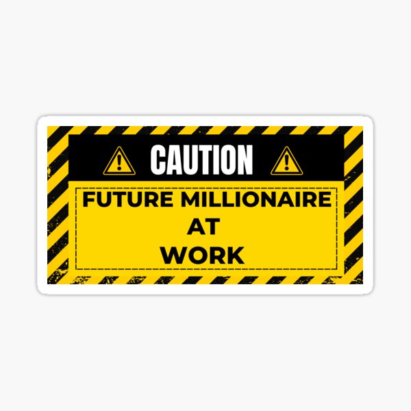 Artikel-Vorschau von ACHTUNG: Zukünftiger Millionär bei der Arbeit, designt und verkauft von StickerRuush ⭐⭐⭐⭐⭐.
