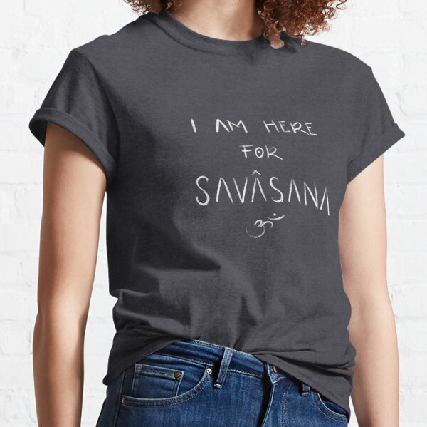 Item preview, I am here for savasana designed and sold by Jennpinkman.