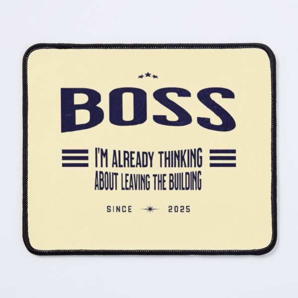 Item preview, Boss – I’m Already Thinking About Leaving the Building designed and sold by Syrupulse.