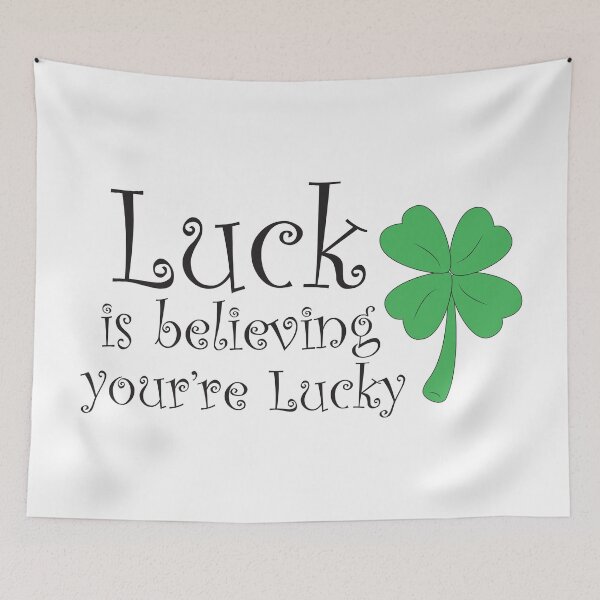 Item preview, Luck Is Believing You're Lucky designed and sold by SprinklesNSpice.