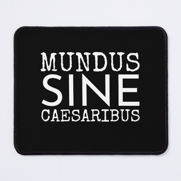 Item preview, Mundus Sine Caesaribus – No Tyrants Allowed designed and sold by The Junto Shop.