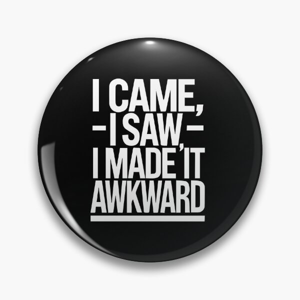 Item preview, I Came, I Saw, I Made It Awkward, Funny Socially Awkward Quote designed and sold by chantastical.