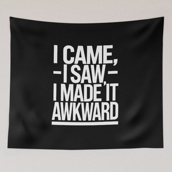 Item preview, I Came, I Saw, I Made It Awkward, Funny Socially Awkward Quote designed and sold by chantastical.