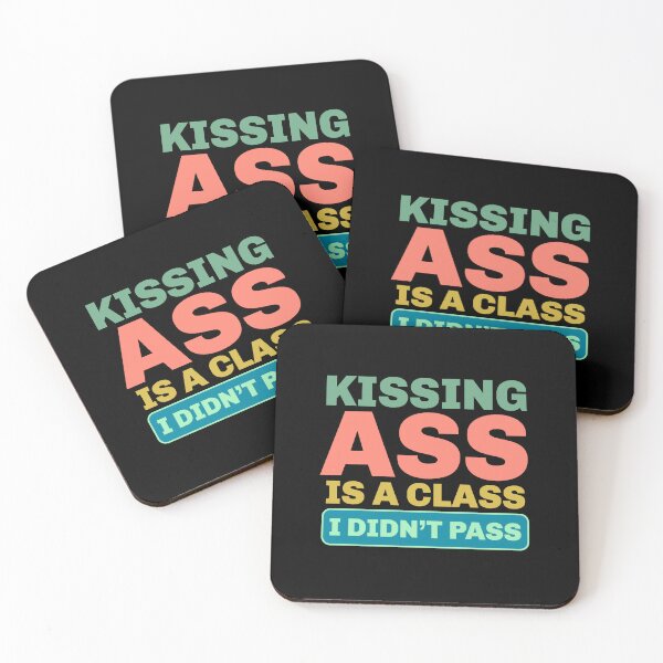 Item preview, Kissing Ass Is a Class I Didn’t Pass – Funny Attitude Quote designed and sold by Sunserize Designs.