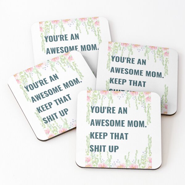 Item preview, You're An Awesome Mom. Keep That Shit Up designed and sold by Alberto Dominguez.
