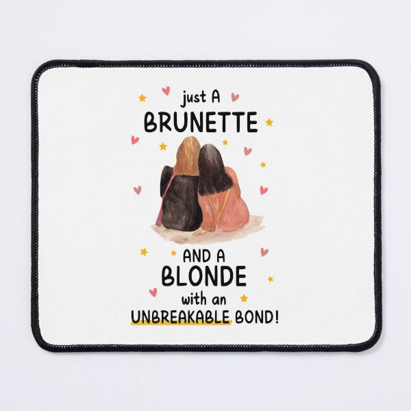 Item preview, Just a Brunette and a Blonde with an Unbreakable Bond designed and sold by Alberto Dominguez.