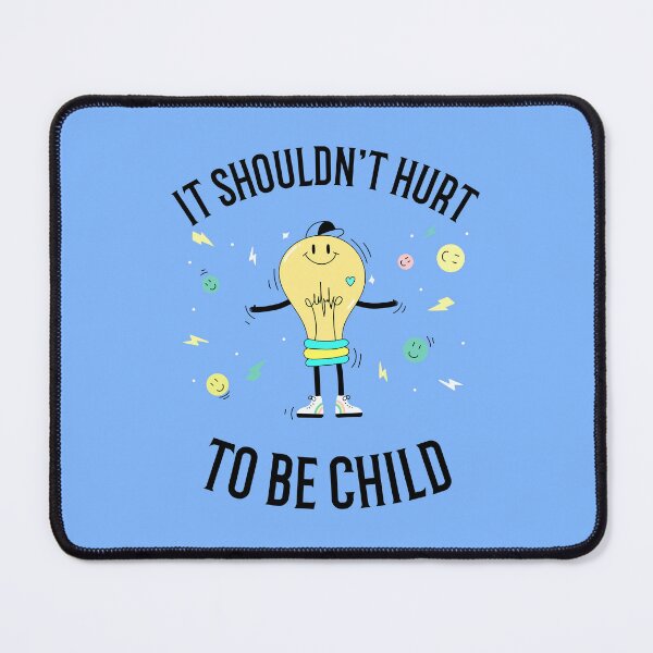 Item preview, It shouldn't hurt to be Child designed and sold by 87-Aesthetics.