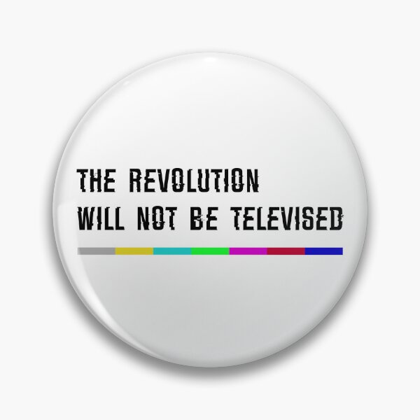 Item preview, The Revolution Will Not Be Televised (light bkgd) designed and sold by p1xelhacker.