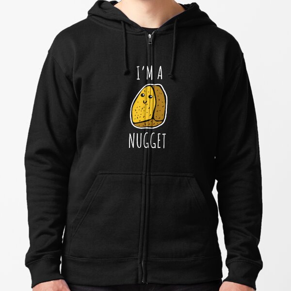 I'm A Nugget - Chicken Nuggets Zipped Hoodie