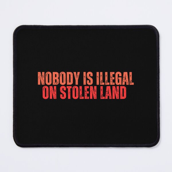 Item preview, Nobody is Illegal on Stolen Land designed and sold by trendaz.