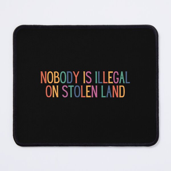 Item preview, Nobody is Illegal on Stolen Land designed and sold by trendaz.