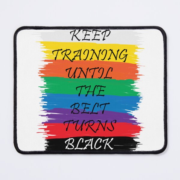 Item preview, Keep Training Until the Belt turns Black Martial arts Design designed and sold by Jaudaux Designs.