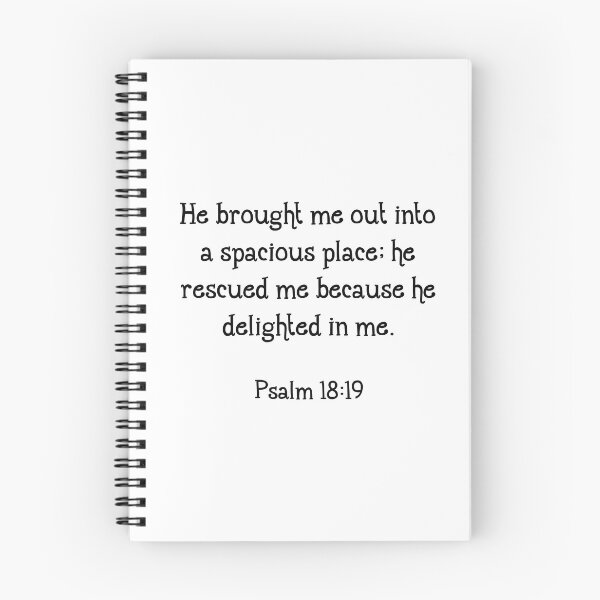 Item preview,    He brought me out into a spacious place; he rescued me because he delighted in me.  Psalm 18:19 designed and sold by corbrand.