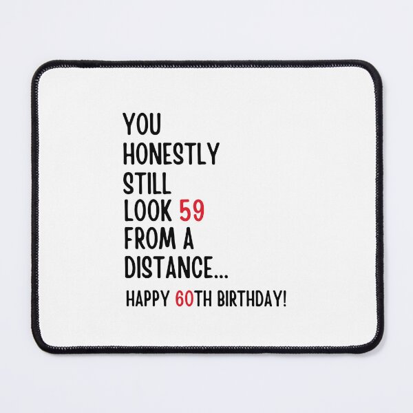 Item preview, You Honestly Still Look 59 From A Distance... Happy 60th Birthday! designed and sold by Alberto Dominguez.