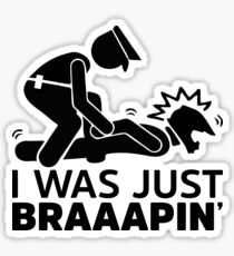 I Was Just Braap Sticker
