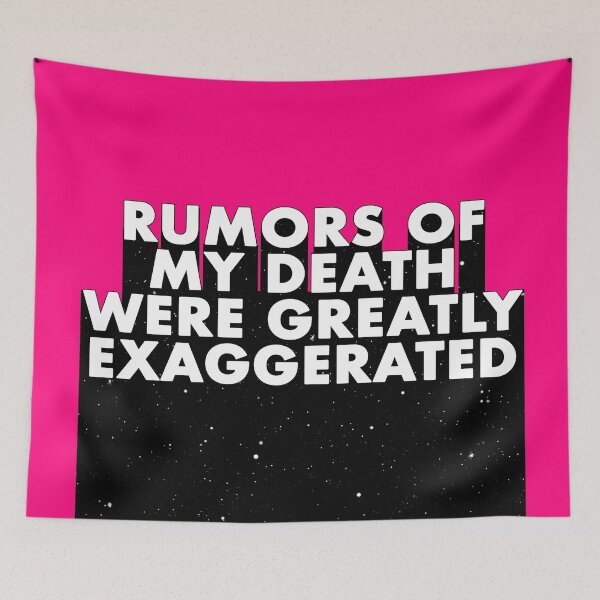 Item preview, RUMORS OF MY DEATH WERE GREATLY EXAGGERATED designed and sold by The Turbulent Architect.