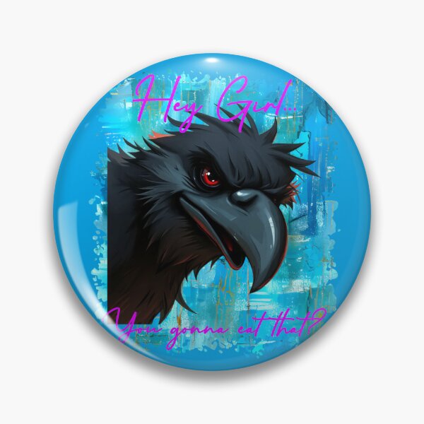 Item preview, Hey Girl, You gonna eat that? - Raven designed and sold by FaeryNuff.