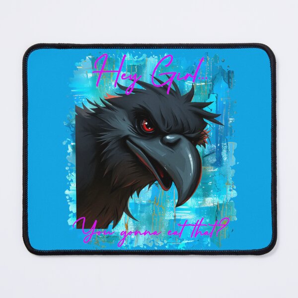 Item preview, Hey Girl, You gonna eat that? - Raven designed and sold by FaeryNuff.