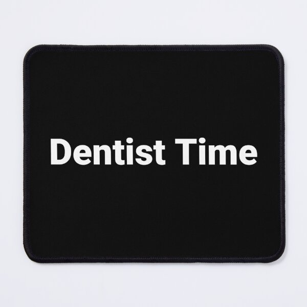 Item preview, Dentist Time designed and sold by Text-based T-Shirts and Gifts.