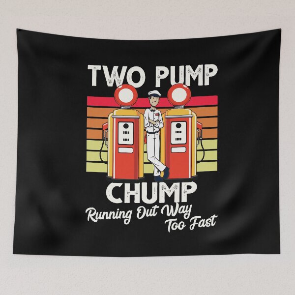 Item preview, Two Pump Chump Running Out Way Too Fast Vintage designed and sold by Dressed For  Duty.