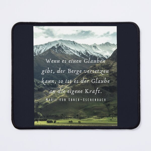 Item preview, Marie von Ebner-Eschenbach quote: Wenn es einen Glauben gibt, der Berge versetzen kann, so ist es der Glaube an die eigene Kraft. designed and sold by artbleed.