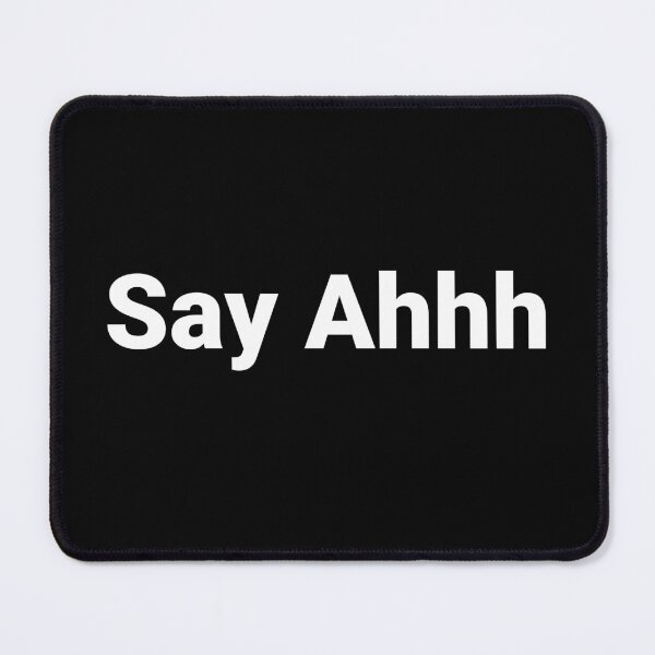 Item preview, Say Ahhh designed and sold by Text-based T-Shirts and Gifts.