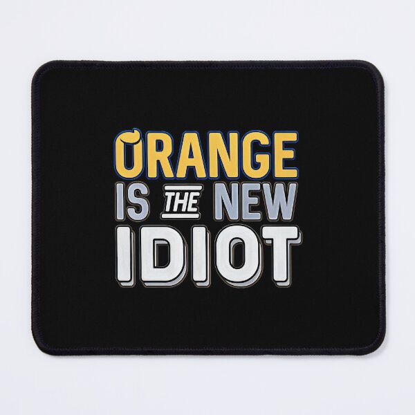 Item preview, Orange is The New Idiot designed and sold by csoDesign.