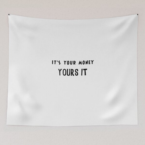 Item preview, IT'S YOUR MONEY YOURS IT  designed and sold by theartist121.
