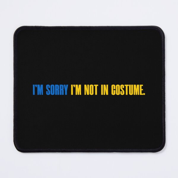 Item preview, I'm Sorry I'm Not in Costume – Political Meme Quote designed and sold by MAN FROM MARS.