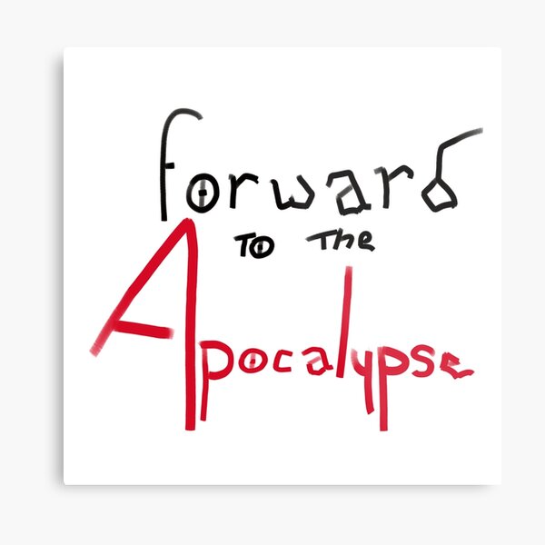 Artikel-Vorschau von vorwärts zur Apokalypse, designt und verkauft von Kalhanne.