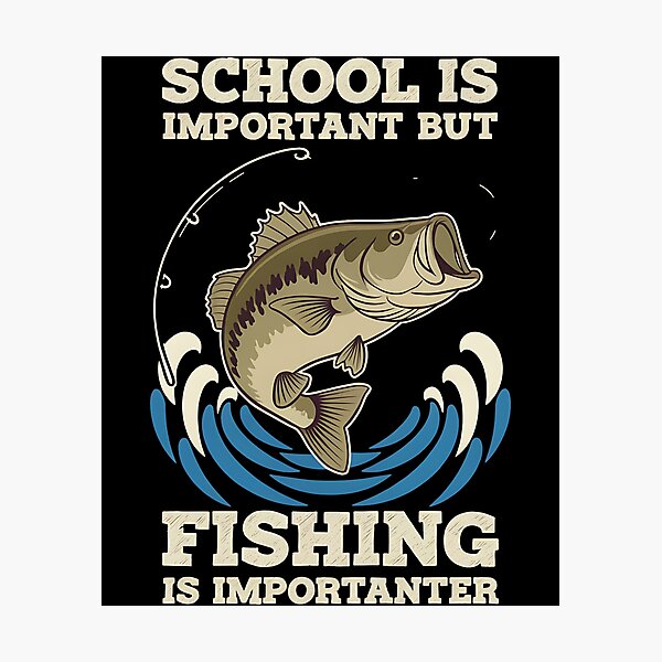 Item preview, School Important Fishing Importanter Funny designed and sold by savrmiller.