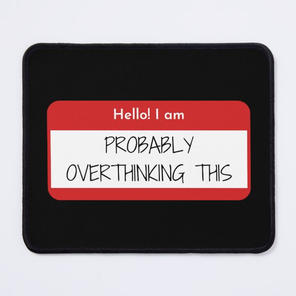 Item preview, Hello! I am Probably Overthinking This - Name Tag designed and sold by Soujji-Designs.