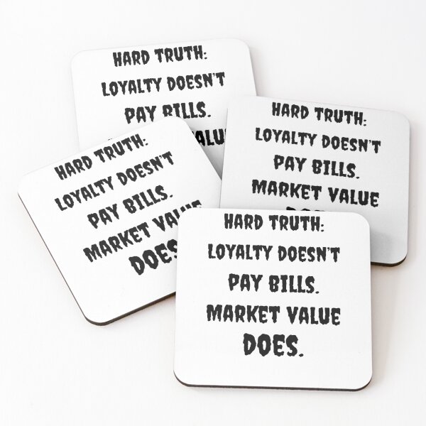 Item preview, Loyalty Doesn't Pay bills. Market Value Does designed and sold by Fleetwood1994.