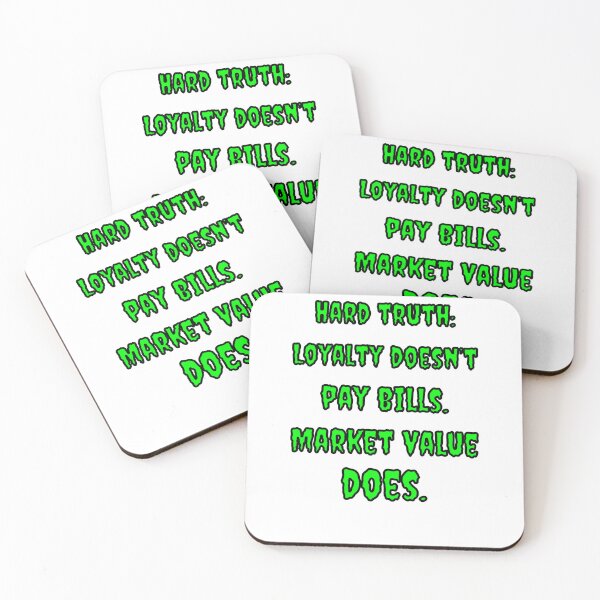 Item preview, Loyalty Doesn't Pay bills. Market Value Does designed and sold by Fleetwood1994.