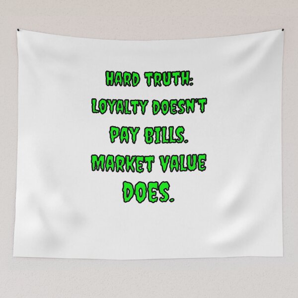 Item preview, Loyalty Doesn't Pay bills. Market Value Does designed and sold by Fleetwood1994.