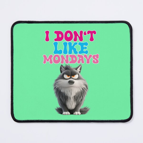 Item preview, I don’t like Mondays designed and sold by Mauswohn.