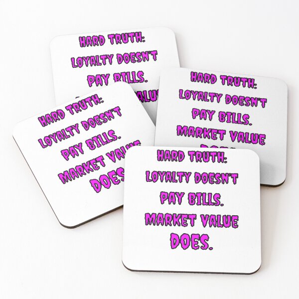 Item preview, Loyalty Doesn't Pay bills. Market Value Does designed and sold by Fleetwood1994.