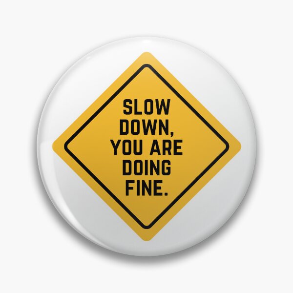 Item preview, Slow Down, You Are Doing Fine Sign designed and sold by KateAngelaArt.