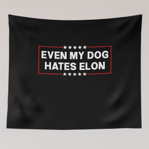 Item preview, Even My Dog Hates Elon - Sarcastic Anti Musk designed and sold by PixVib.