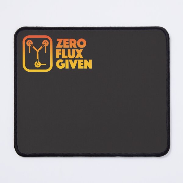 Item preview, Zero Flux Given designed and sold by Bastiano's Nerdiverse.
