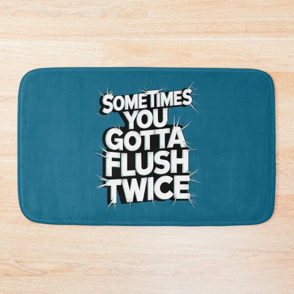 Item preview, Sometimes You Gotta Flush Twice Sarcasm designed and sold by TeeGrit.