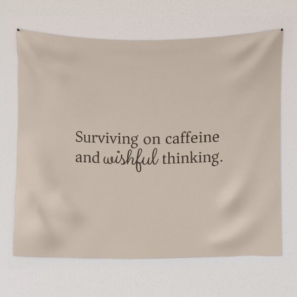 Item preview, Surviving on caffeine and wishful thinking designed and sold by knappidesign.