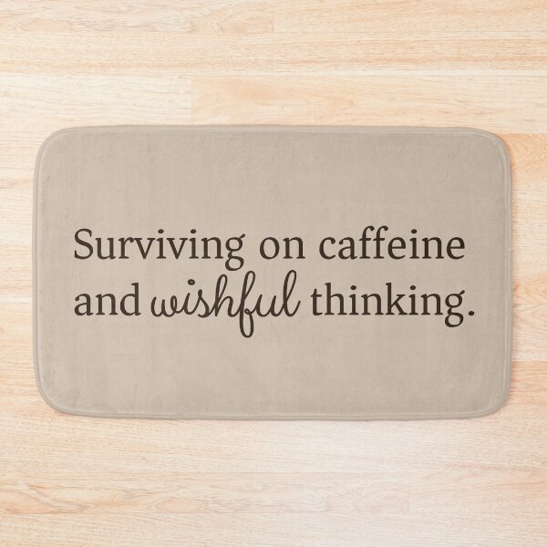 Item preview, Surviving on caffeine and wishful thinking designed and sold by knappidesign.