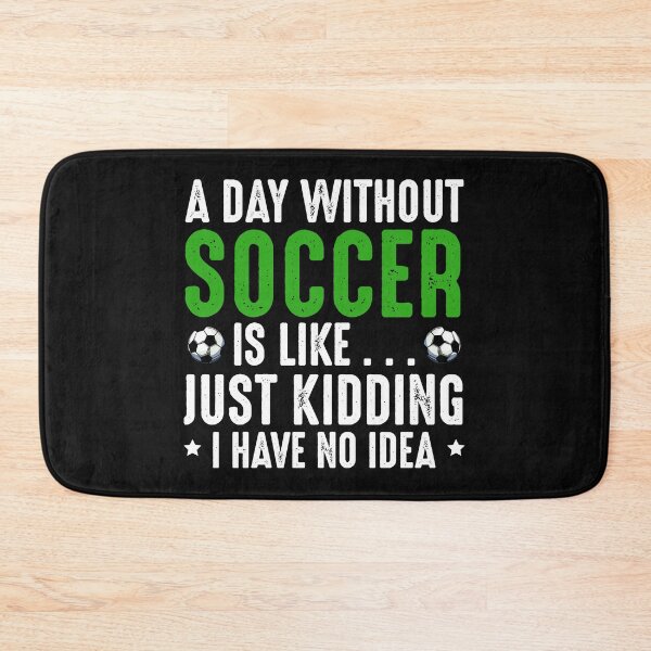 Item preview, A Day Without Soccer Is Like Football Game Sport designed and sold by GabrieSketcham.
