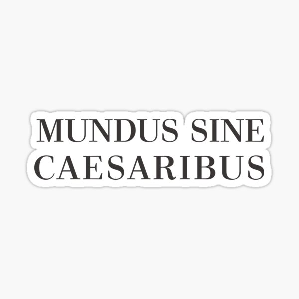 Item preview, MUNDUS SINE CAESARIBUS A WORLD WITHOUT CAESARS designed and sold by aydapadi.