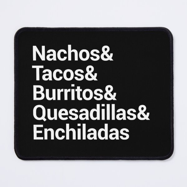 Item preview, Nachos Tacos Burritos Quesadillas Enchiladas designed and sold by Wanderful-roads.